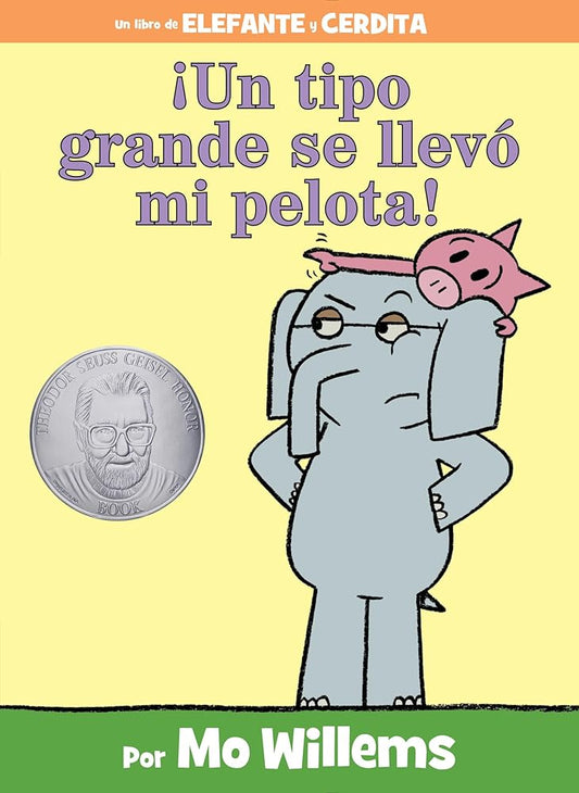 ¡Un Tipo Grande Se Llevó Mi Pelota!-An Elephant and Piggie Book, Spanish Edition cover image