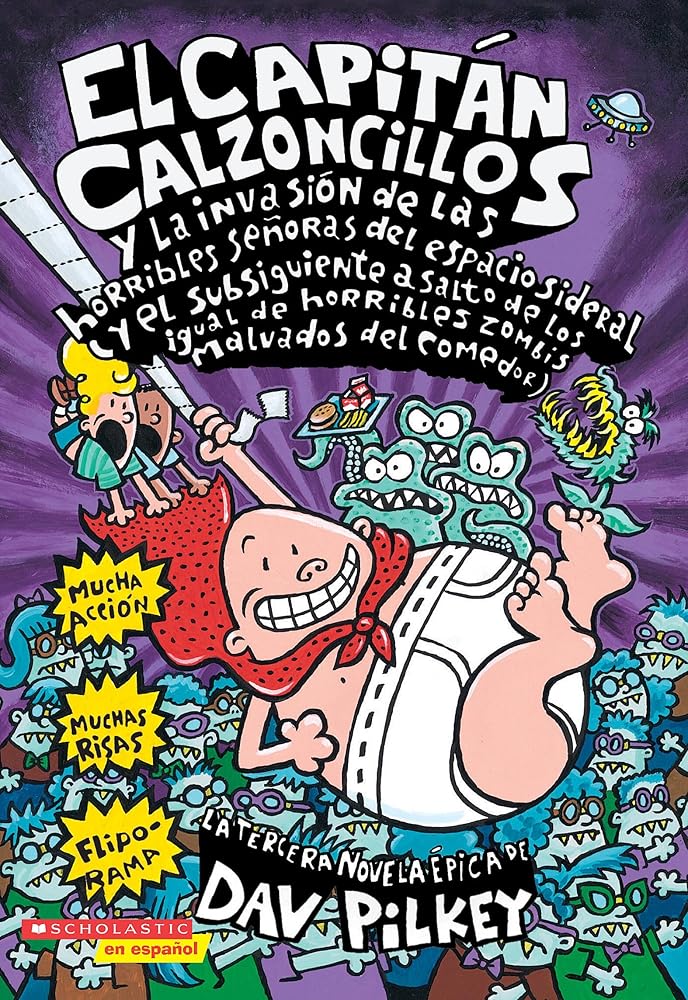 El Capitán Calzoncillos y la invasión de las horribles señoras del espacio sideral (y el subsiguiente asalto de las igual de horribles zombis malvados del comedor) (Spanish Edition) cover image