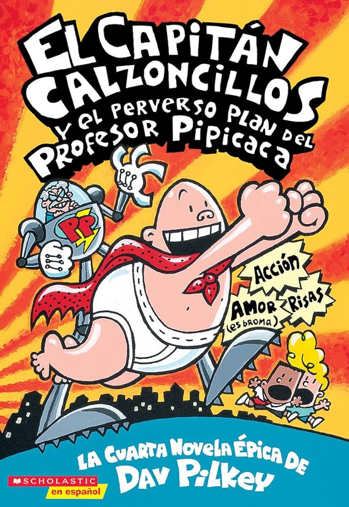 Capitán Calzoncillos Y El Perverso Plan del Profesor Pipicaca (Captain Underpants #4): Volume 4 cover image