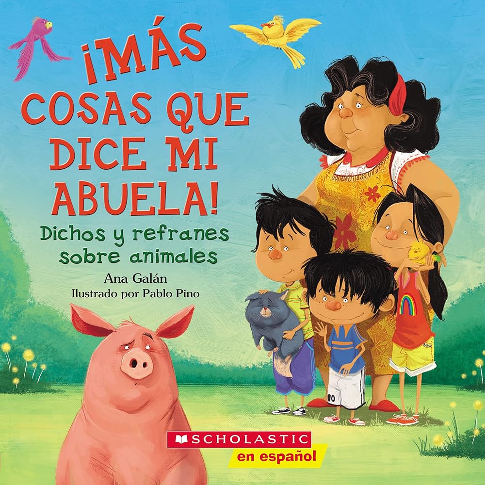 ¡Más Cosas Que Dice Mi Abuela!: Dichos Y Refranes Sobre Animales (Spanish Language Edition of Other Things My Grandmother Says) cover image