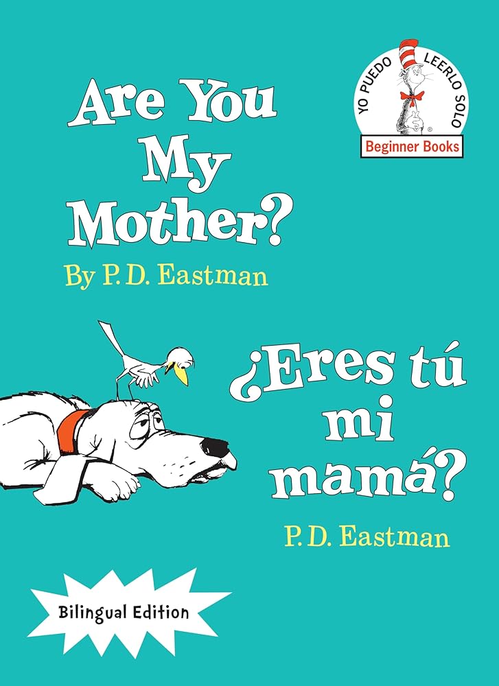 Are You My Mother?/¿Eres tú mi mamá? (Bilingual Edition) (The Cat in the Hat Beginner Books / Yo Puedo Leerlo Solo) (Spanish Edition) cover image