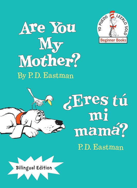 Are You My Mother?/¿Eres tú mi mamá? (Bilingual Edition) (The Cat in the Hat Beginner Books / Yo Puedo Leerlo Solo) (Spanish Edition) cover image