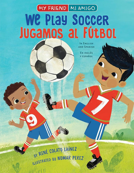 We Play Soccer / Jugamos al fútbol (My Friend, Mi Amigo) cover image