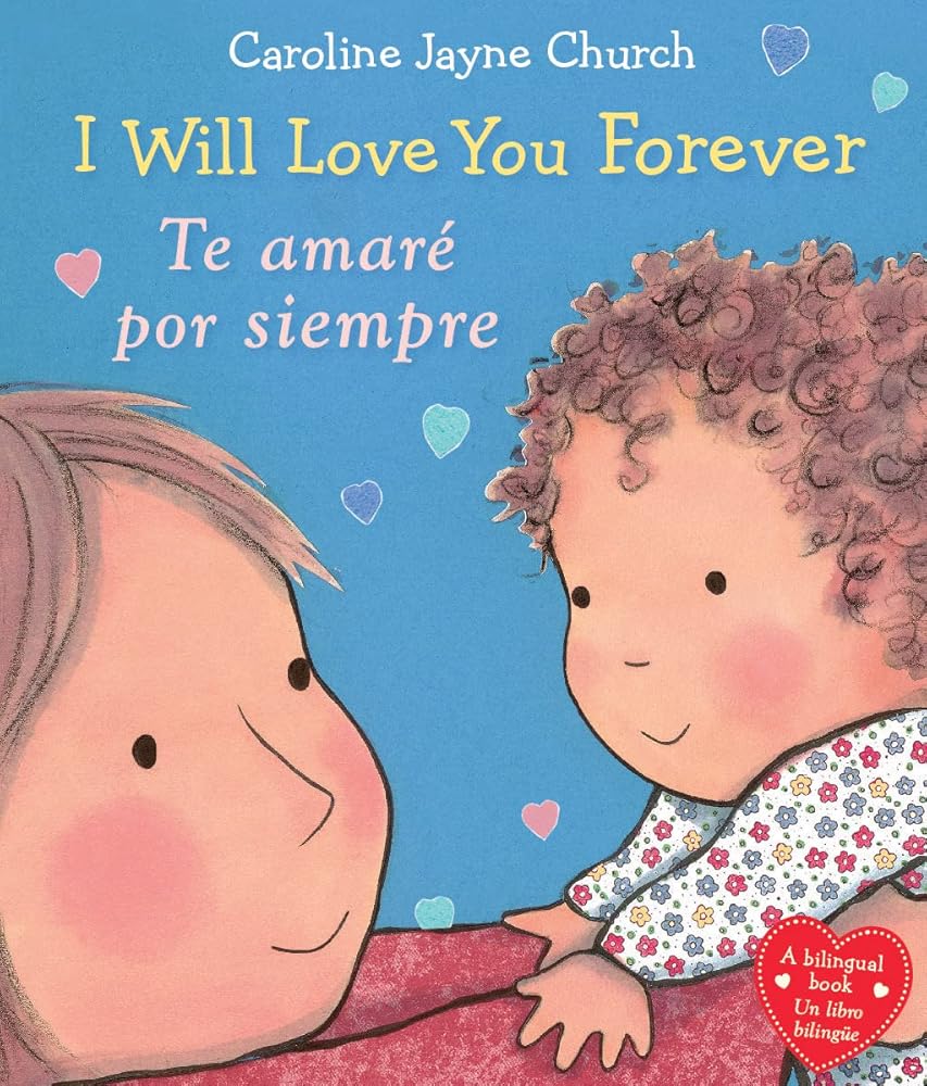 I Will Love You Forever / Te Amaré Por Siempre (Scholastic Bilingual) cover image