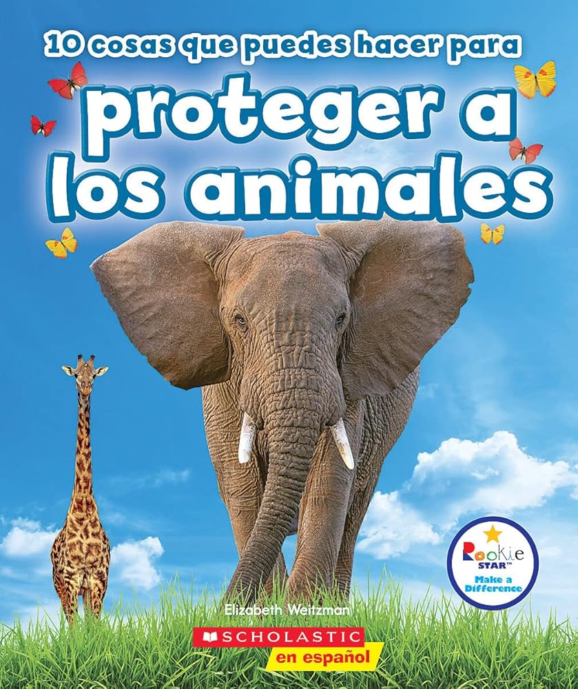 10 cosas que puedes hacer para proteger a los animales (Rookie Star: Make a Difference) (Spanish Edition) cover image