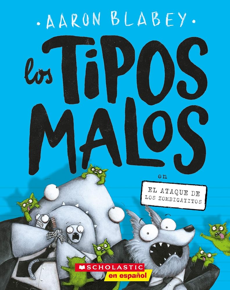 Los tipos malos en el ataque de los zombigatitos (Bad Guys in Attack of the Zittens) (4) (tipos malos, Los) (Spanish Edition) cover image