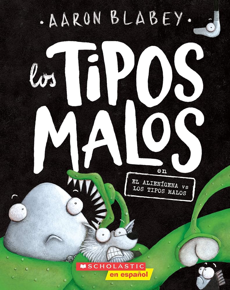 Los tipos malos en el alienígena vs los tipos malos (The Bad Guys in Alien vs Bad Guys) (6) (tipos malos, Los) (Spanish Edition) cover image