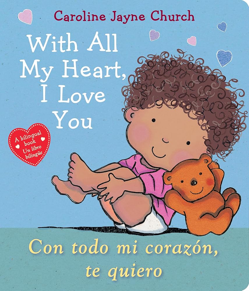 With All My Heart, I Love You / Con todo mi corazón, te quiero (Scholastic Bilingual) (Spanish and English Edition) cover image