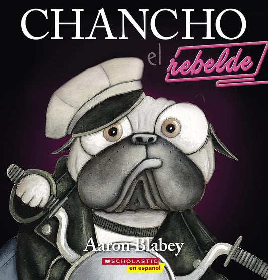 Chancho el rebelde (Pig the Rebel) (Chancho el pug) (Spanish Edition) cover image