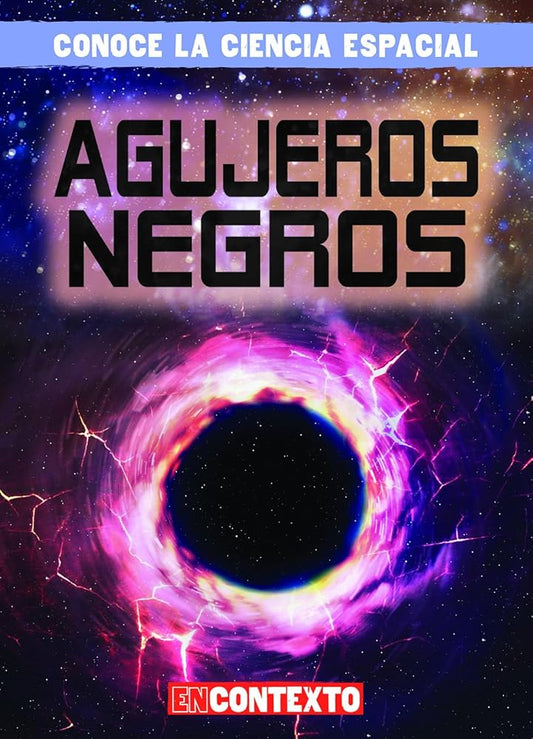 Agujeros negros/ Black Holes (Conoce La Ciencia Espacial/ a Look at Space Science) (Spanish Edition) cover image