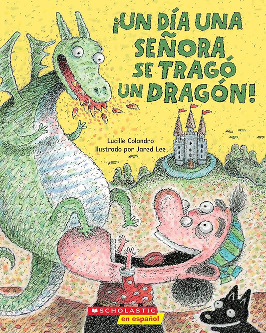 ¡Un día una señora se tragó un dragón! (There Was an Old Lady Who Swallowed a Dragon!) (Spanish Edition) cover image