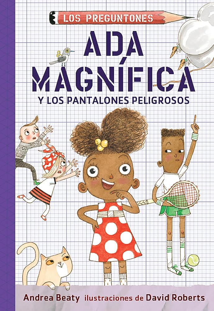 Ada Magnífica y los pantalones peligrosos / Ada Twist and the Perilous Pants (Los Preguntones / The Questioneers) (Spanish Edition) cover image