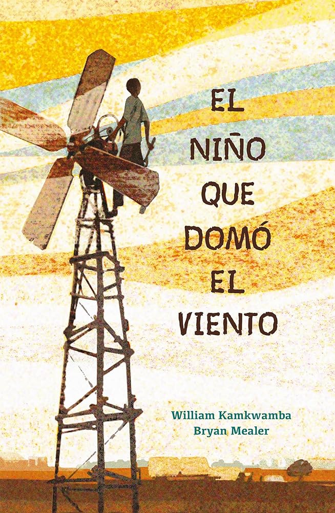 El niño que domó el viento / The Boy Who Harnessed the Wind (Spanish Edition) cover image