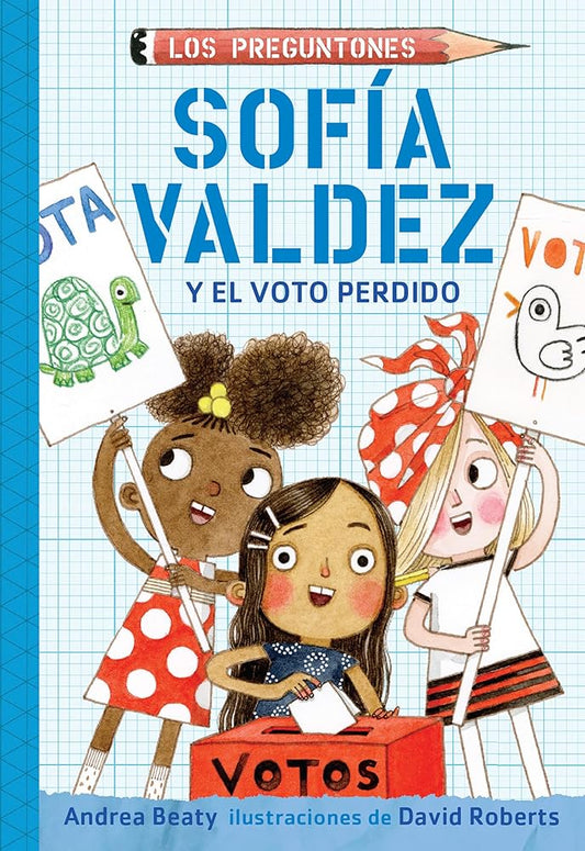 Sofía Valdez y el voto perdido / Sofia Valdez and the Vanishing Vote (Los Preguntones / The Questioneers) (Spanish Edition) cover image