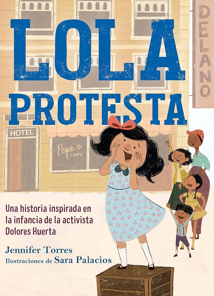 Lola protesta: Una historia inspirada en la infancia de Dolores Huerta / Lola Ou t Loud: Inspired by the Childhood of Activist Dolores Huerta (Spanish Edition) cover image