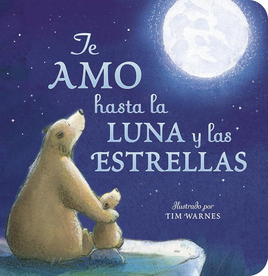 Te Amo hasta la Luna y las Estrellas (I Love You to the Moon and Back - Spanish Edition) cover image