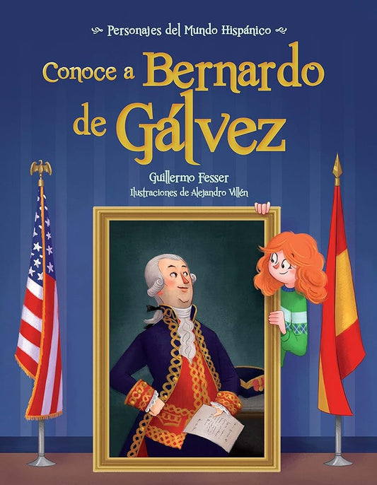 Conoce a Bernardo de Gálvez / Get to Know Bernardo de Gálvez (Spanish Edition) (Personajes del Mundo Hispanico / Historical Figures of the H) cover image