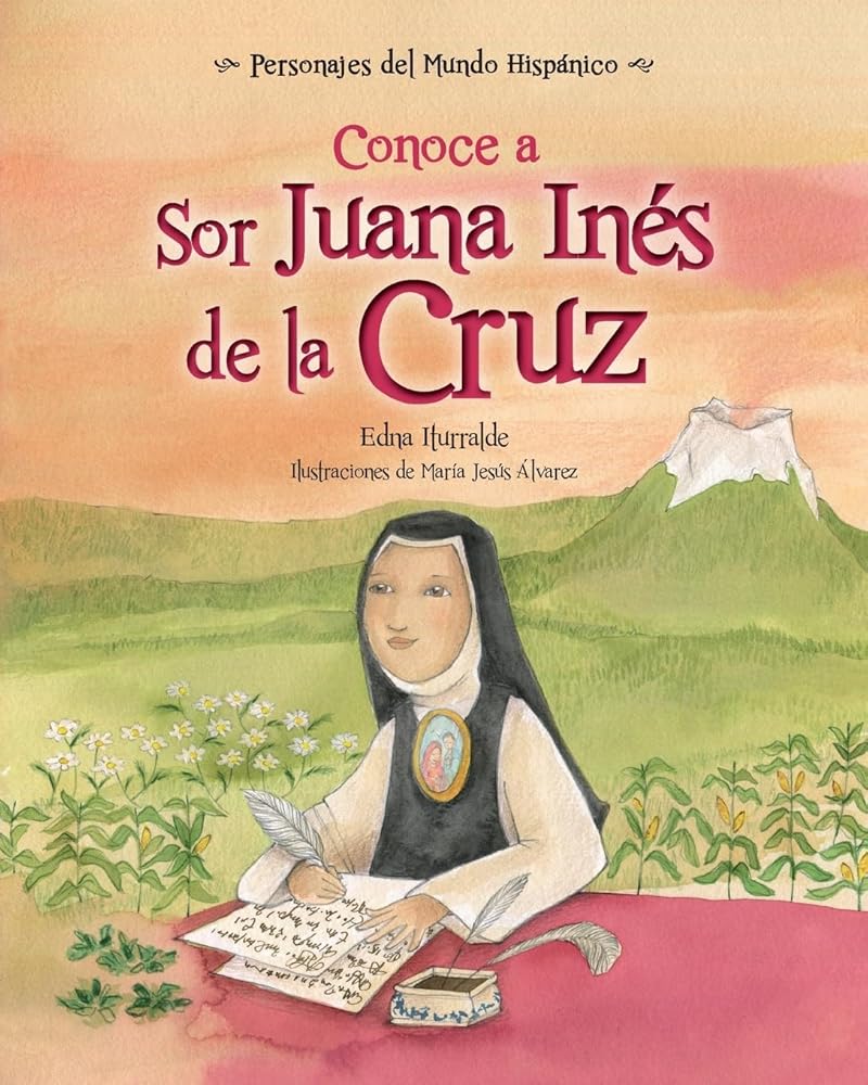 Conoce a Sor Juana Inés de la Cruz / Get to Know Sor Juana Ines de la Cruz (Spanish Edition) (Personajes del Mundo Hispanico) (Personajes del Mundo ... / Historical Figures of the Hispanic World) cover image