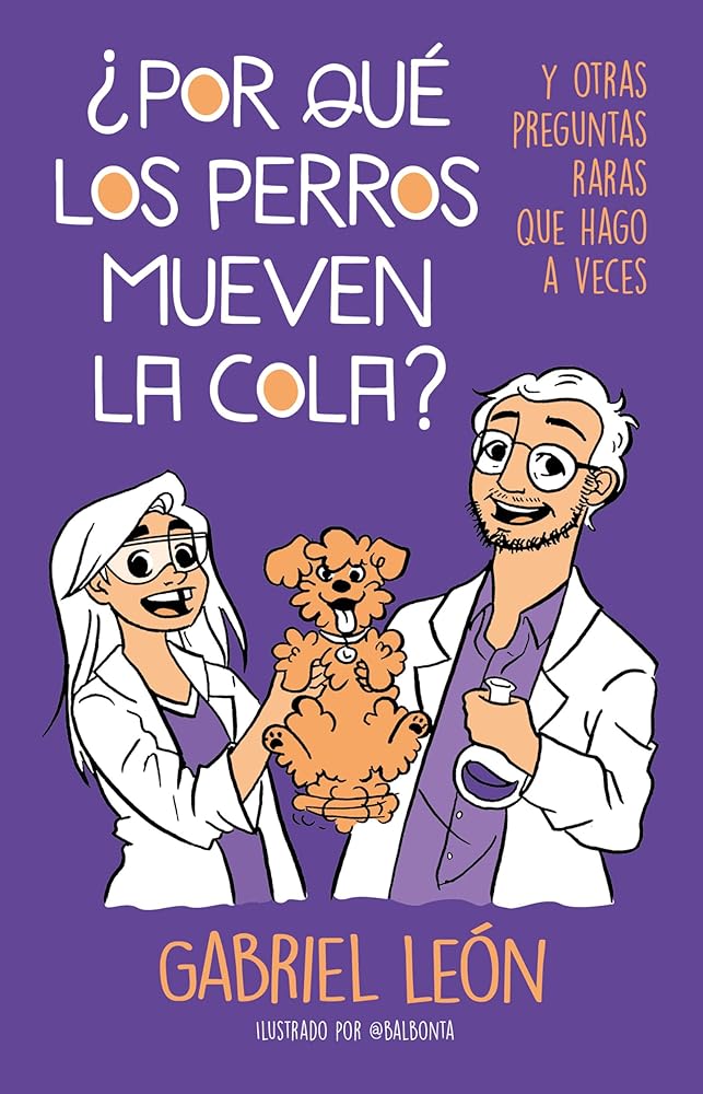 ¿Por qué los perros mueven la cola?: Y otras preguntas raras que hago a veces cover image