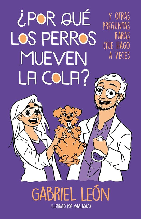 ¿Por qué los perros mueven la cola?: Y otras preguntas raras que hago a veces cover image