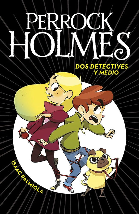 DOS Detectives y Medio (Perrock Holmes 1) (Perrock Holmes 3 / Perrock Holmes (Book 3)) [Spanish] cover image